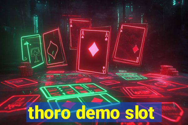 thoro demo slot