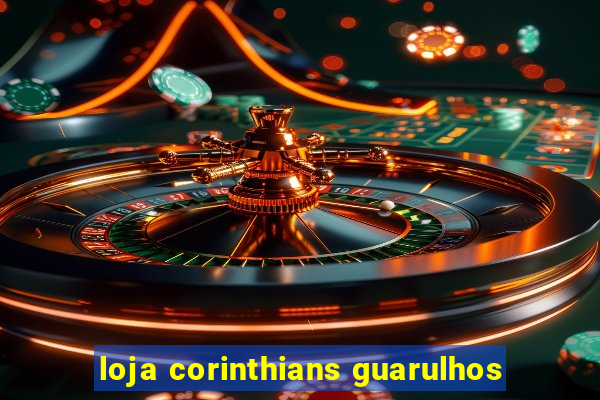 loja corinthians guarulhos