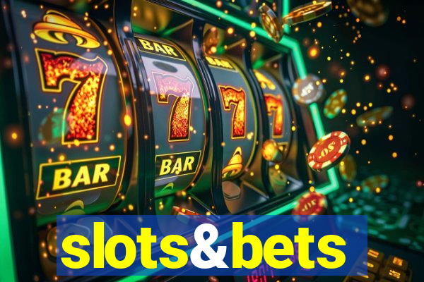 slots&bets