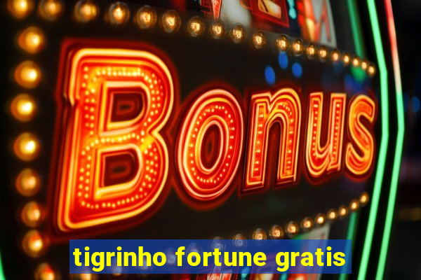 tigrinho fortune gratis