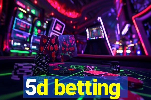 5d betting