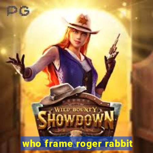 who frame roger rabbit