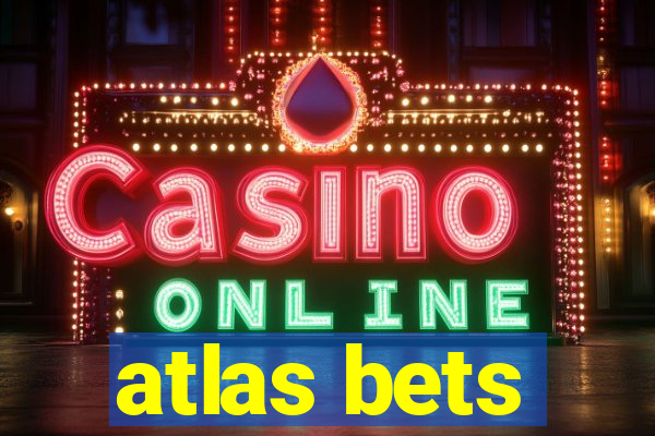 atlas bets