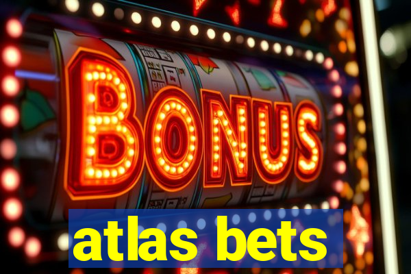 atlas bets