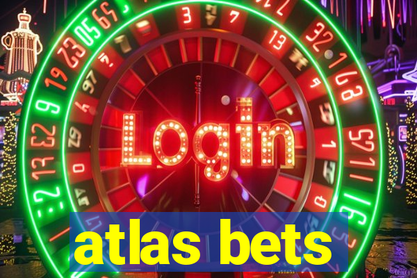 atlas bets