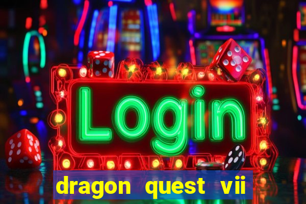 dragon quest vii ps1 rom pt-br