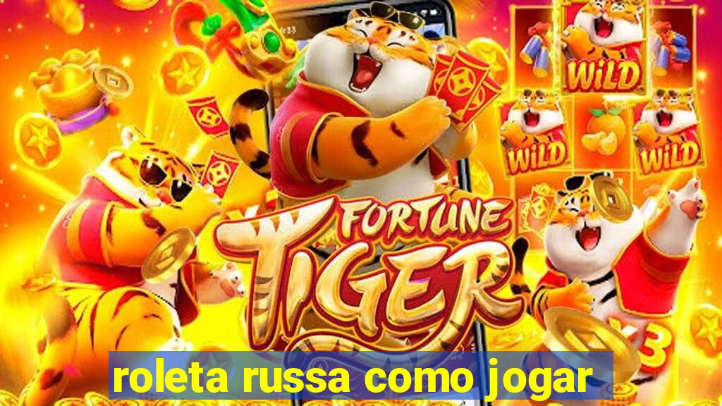 roleta russa como jogar