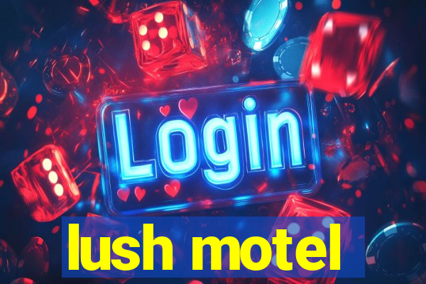 lush motel