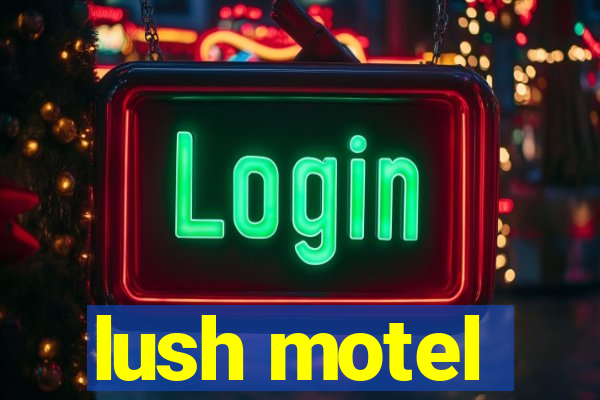 lush motel