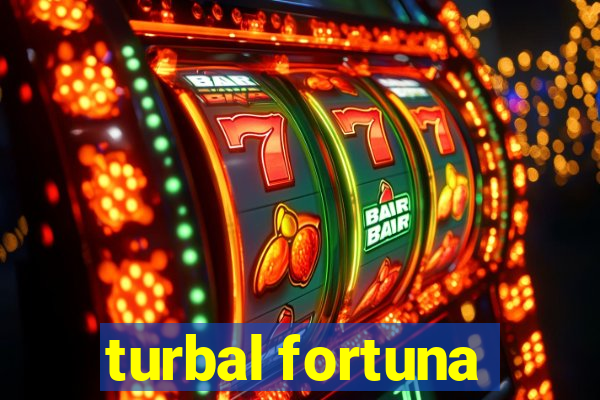 turbal fortuna