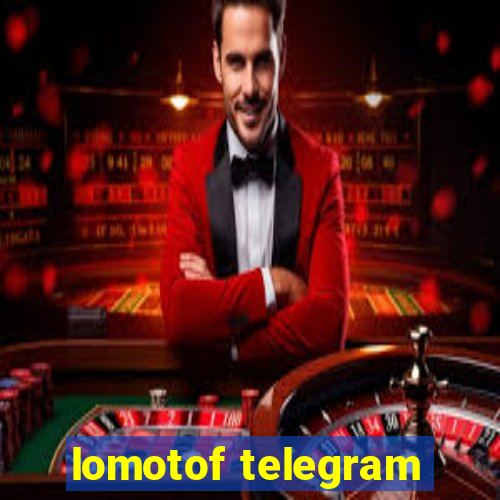 lomotof telegram