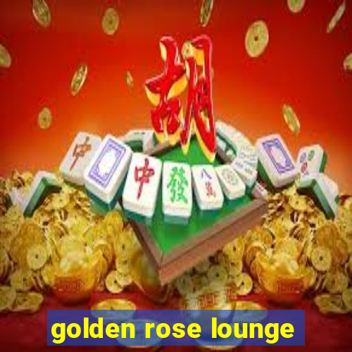 golden rose lounge