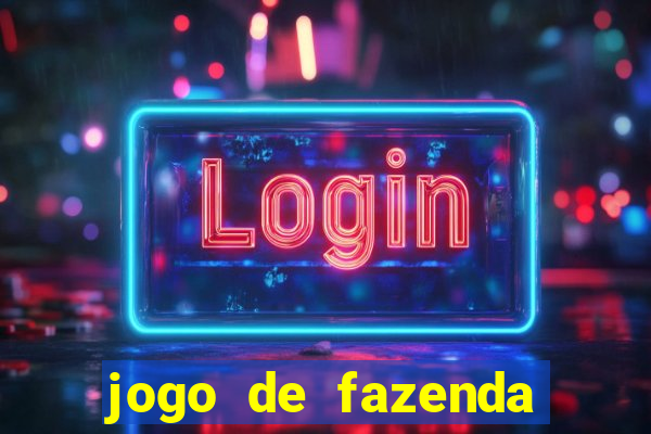 jogo de fazenda que ganha dinheiro de verdade