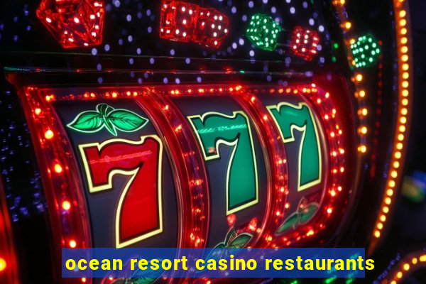 ocean resort casino restaurants