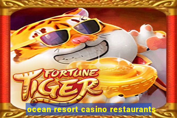 ocean resort casino restaurants