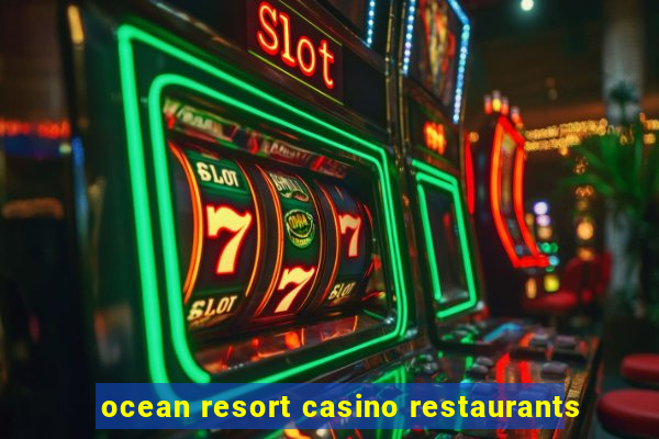 ocean resort casino restaurants