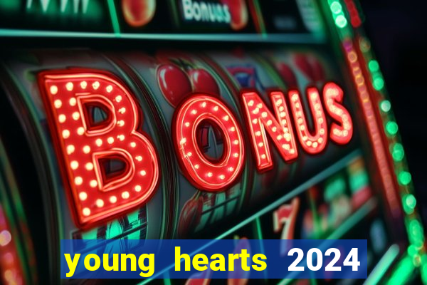 young hearts 2024 onde assistir