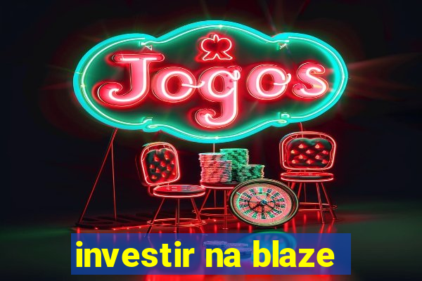 investir na blaze