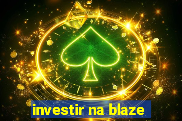 investir na blaze