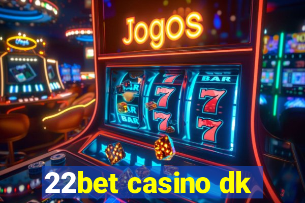 22bet casino dk