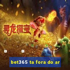 bet365 ta fora do ar