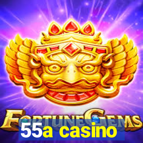 55a casino