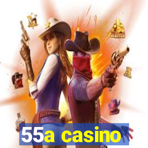 55a casino