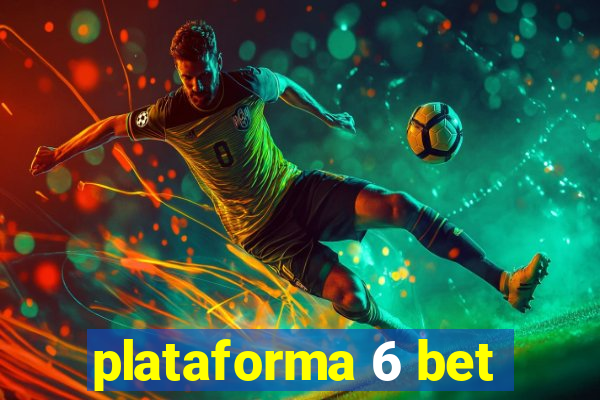 plataforma 6 bet