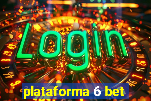 plataforma 6 bet