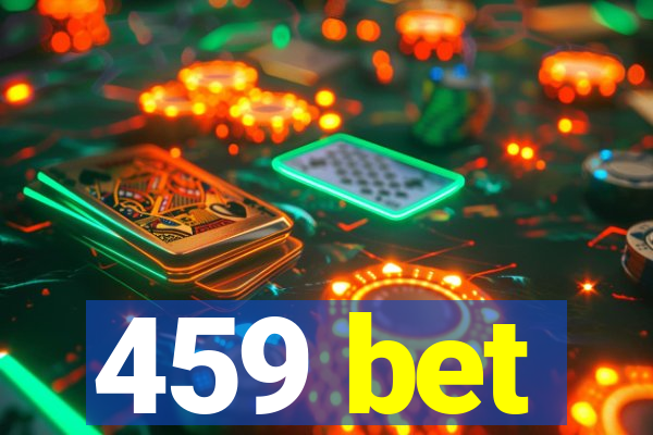 459 bet