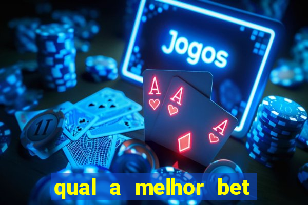 qual a melhor bet para jogar