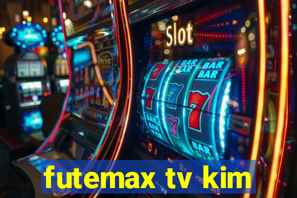 futemax tv kim