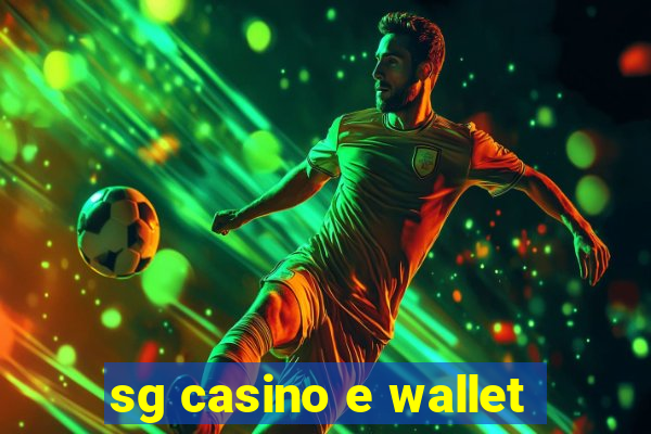 sg casino e wallet