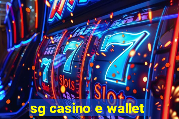 sg casino e wallet