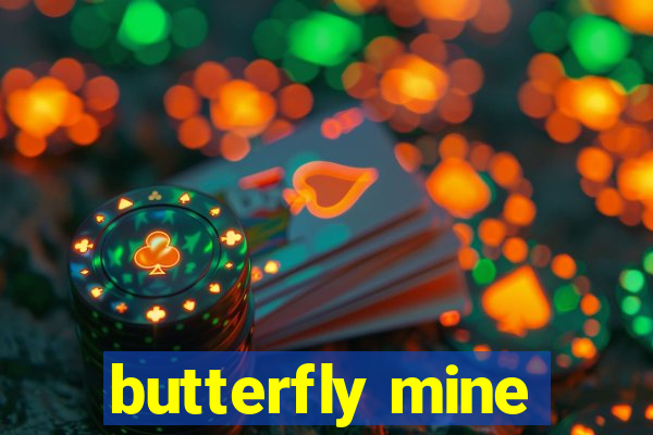 butterfly mine