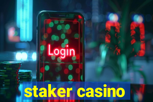 staker casino