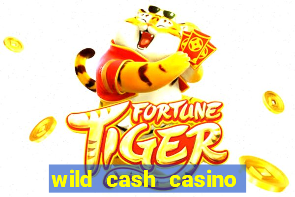 wild cash casino slots paga