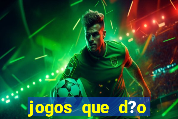 jogos que d?o dinheiro de verdade sem precisar depositar