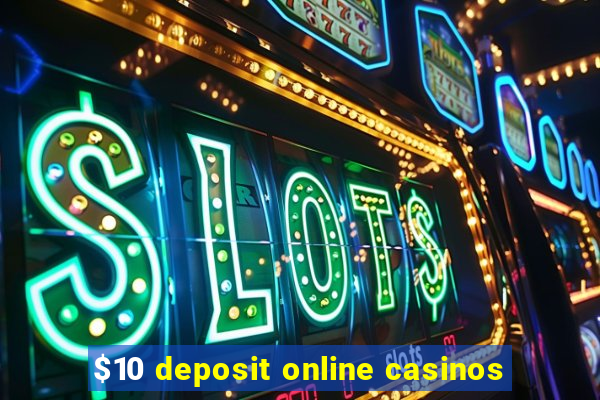 $10 deposit online casinos