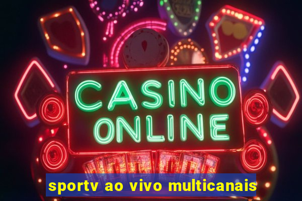 sportv ao vivo multicanais