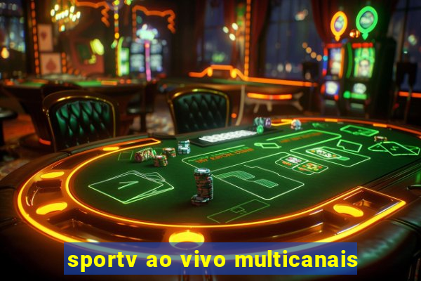 sportv ao vivo multicanais