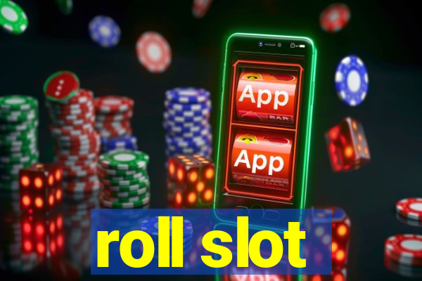 roll slot