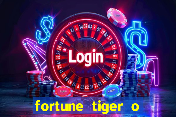 fortune tiger o que e