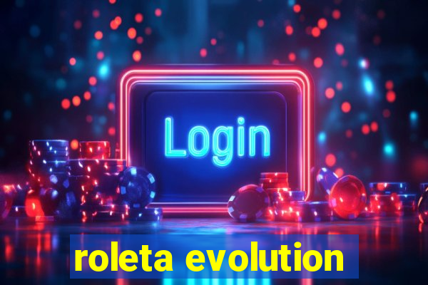 roleta evolution