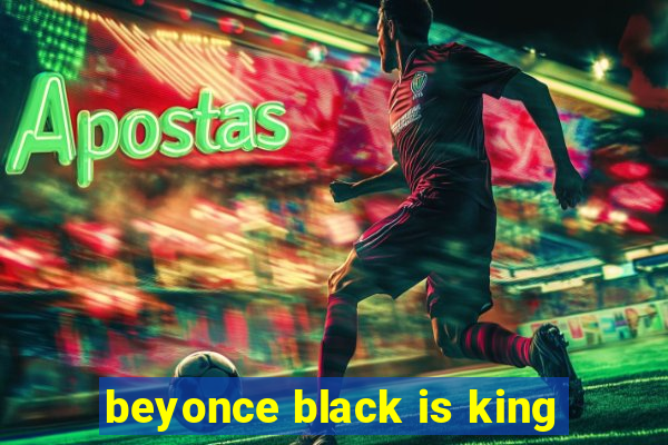 beyonce black is king