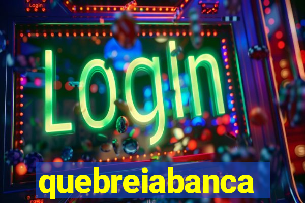 quebreiabanca