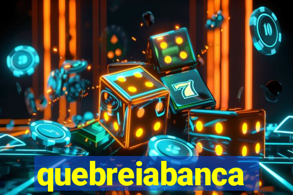 quebreiabanca