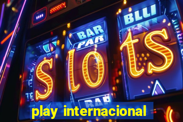 play internacional