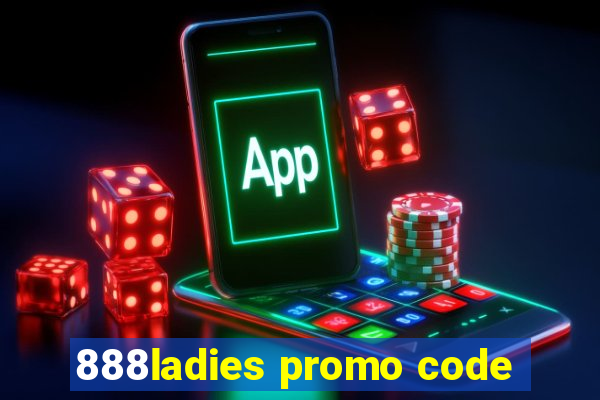 888ladies promo code