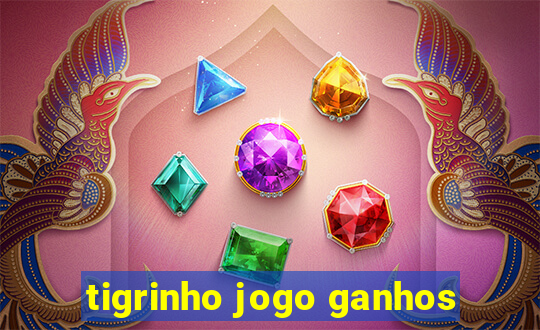 tigrinho jogo ganhos